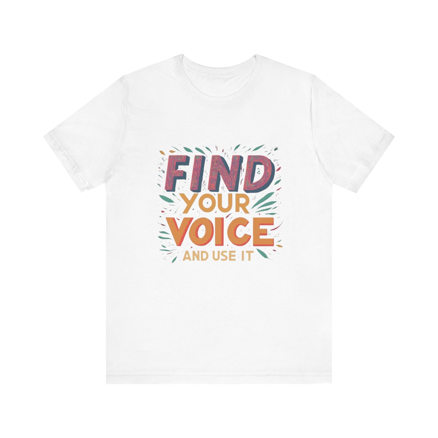 find your voice Unisex Jersey Short Sleeve Tee