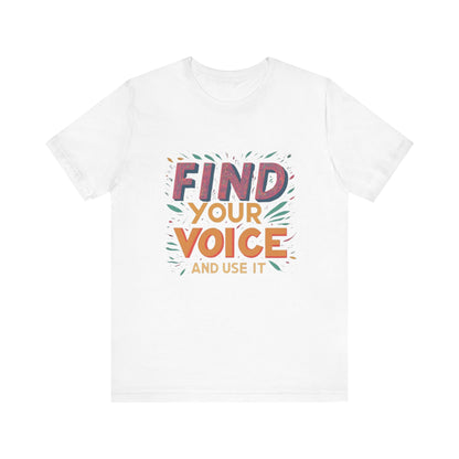 find your voice Unisex Jersey Short Sleeve Tee