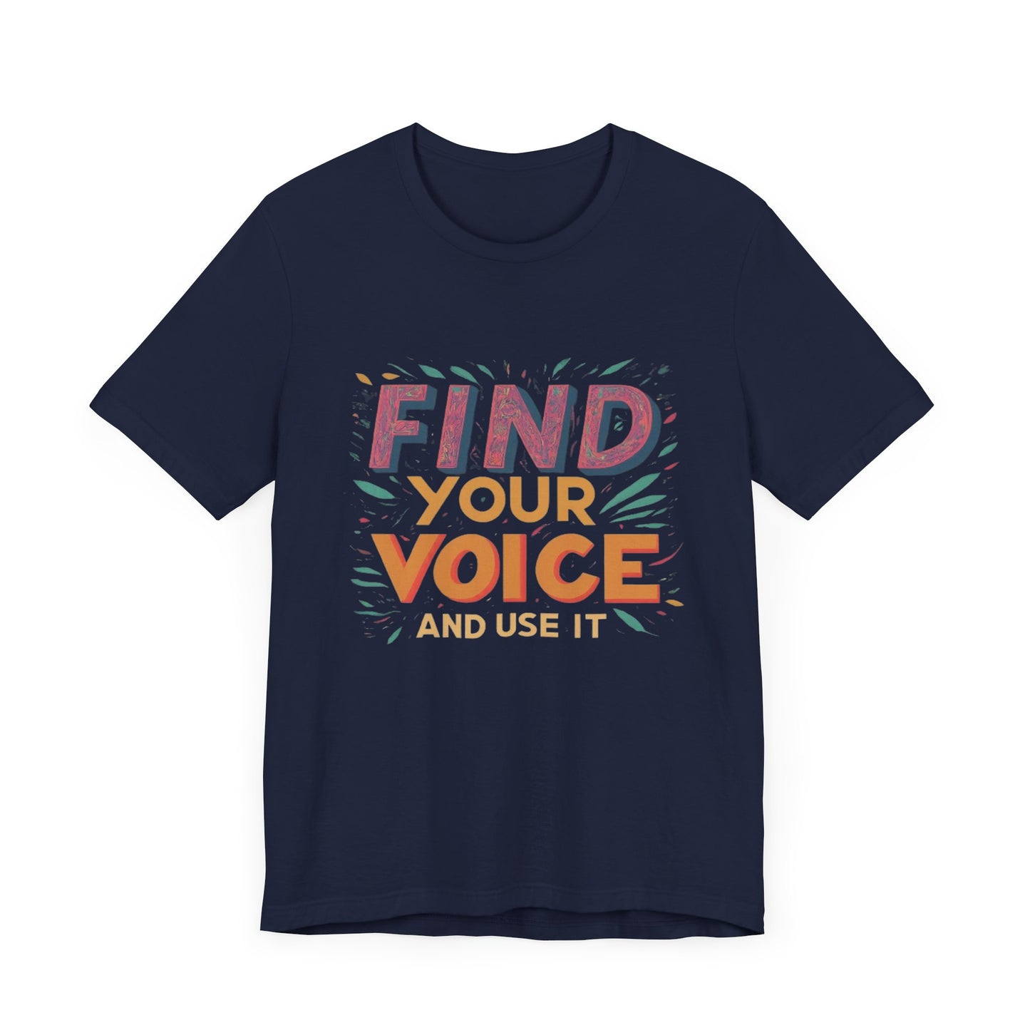 find your voice Unisex Jersey Short Sleeve Tee