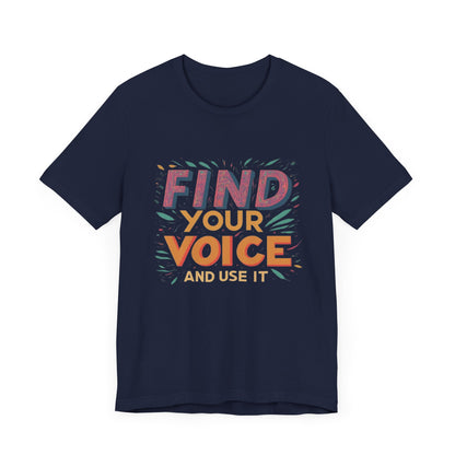 find your voice Unisex Jersey Short Sleeve Tee