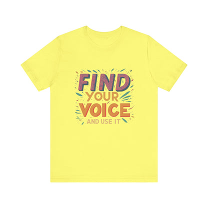 find your voice Unisex Jersey Short Sleeve Tee