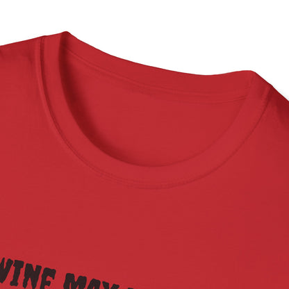 Wine may not be water, but at least it turns into water eventually. Unisex Softstyle T-Shirt