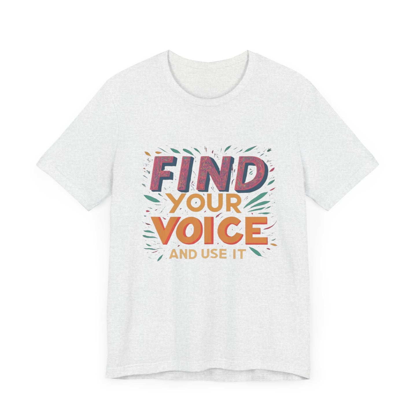 find your voice Unisex Jersey Short Sleeve Tee