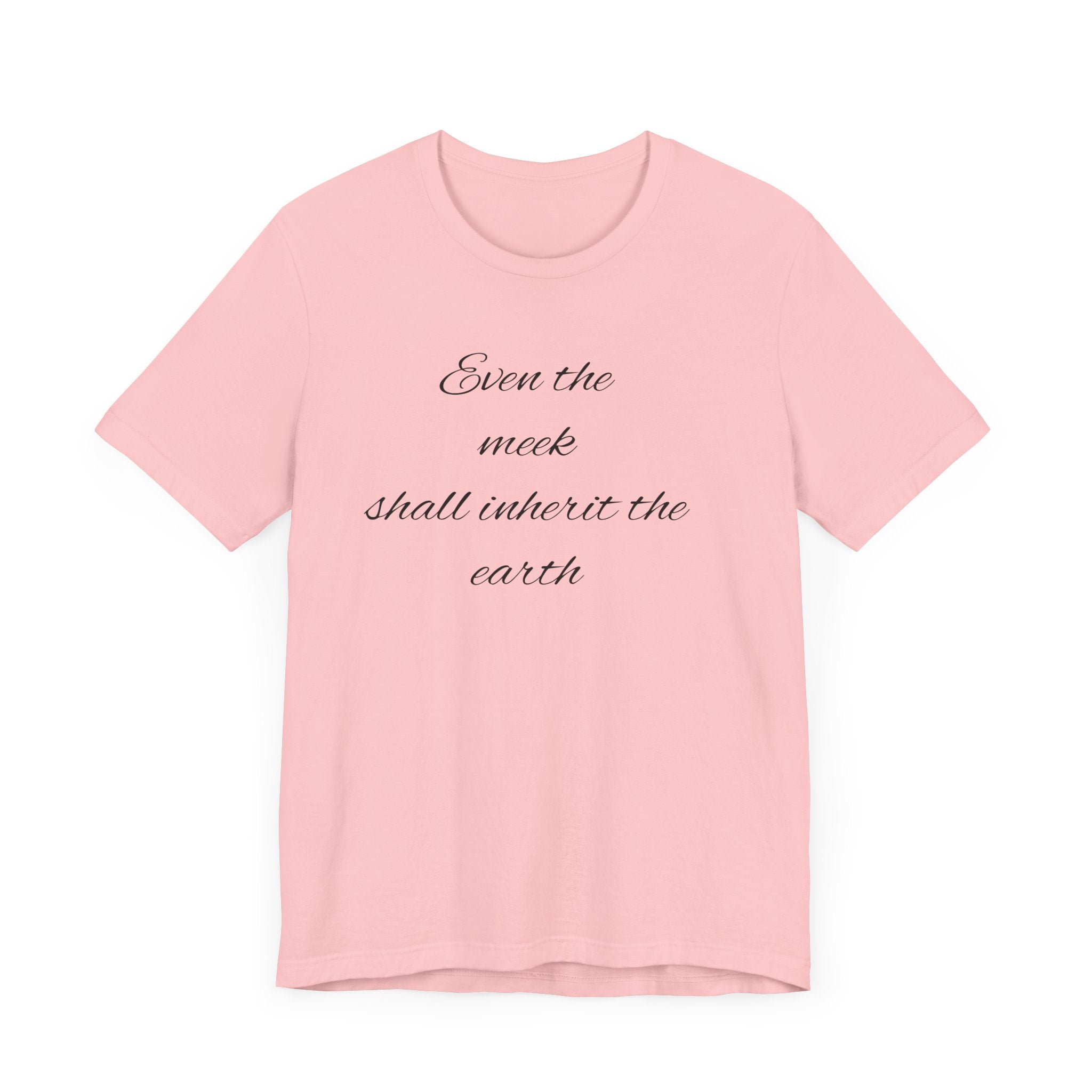 Even the meek shall inherit the earth Unisex Jersey Short Sleeve Tee