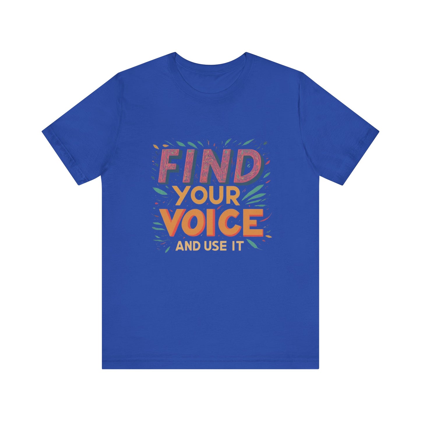 find your voice Unisex Jersey Short Sleeve Tee