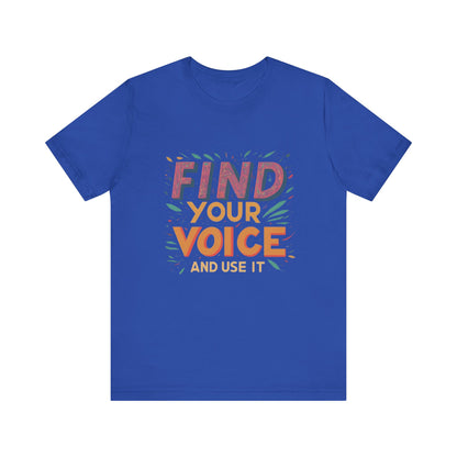 find your voice Unisex Jersey Short Sleeve Tee