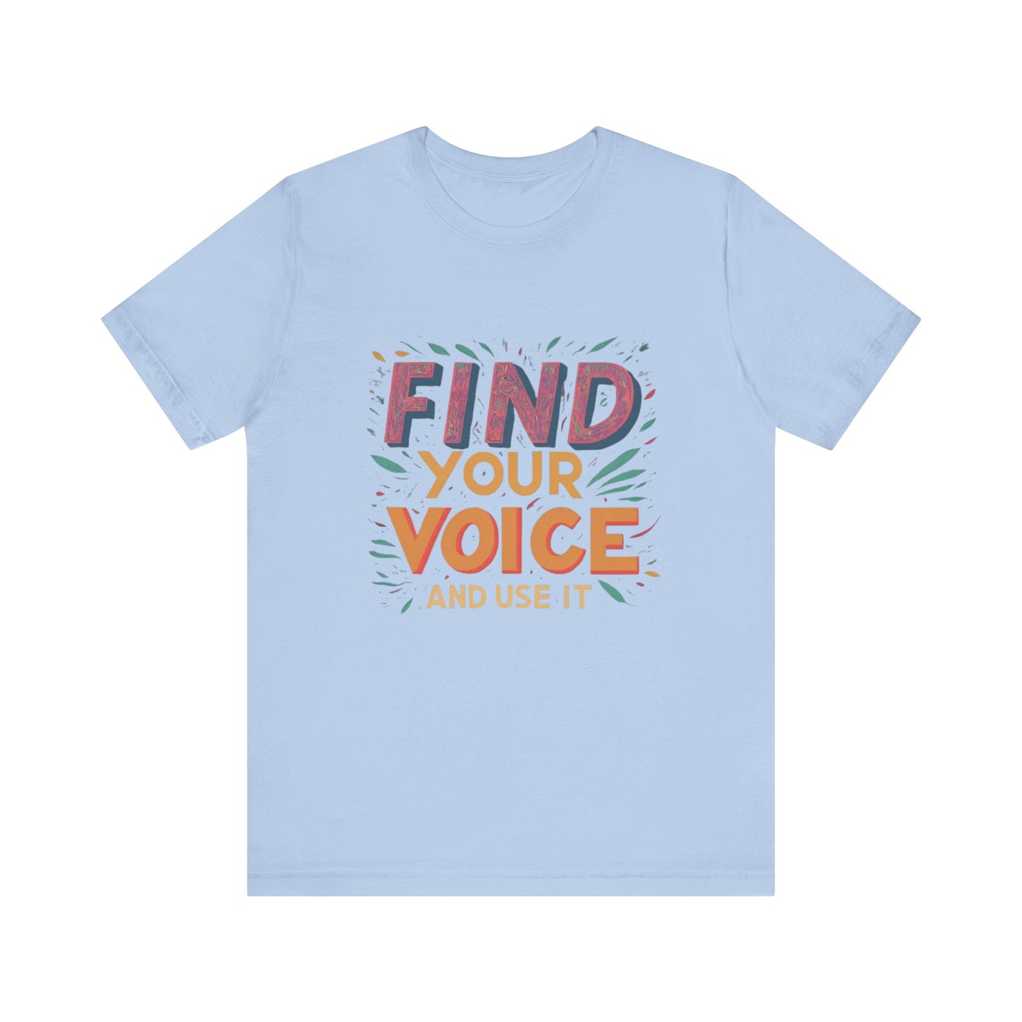 find your voice Unisex Jersey Short Sleeve Tee