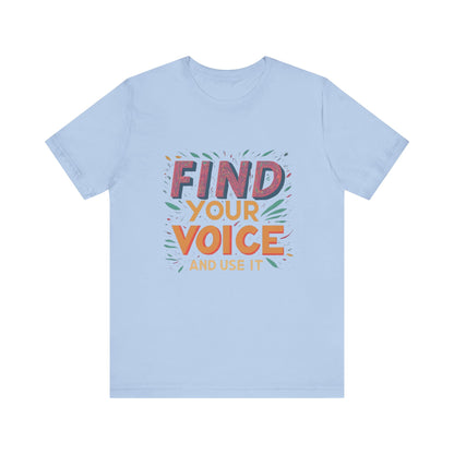 find your voice Unisex Jersey Short Sleeve Tee