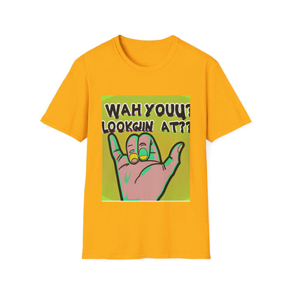 Wah Yuh Lookin At Unisex Softstyle T-Shirt