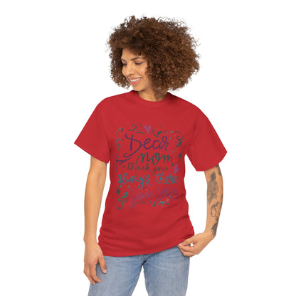 Dear Mom, Thank you for always being there, T-shirt