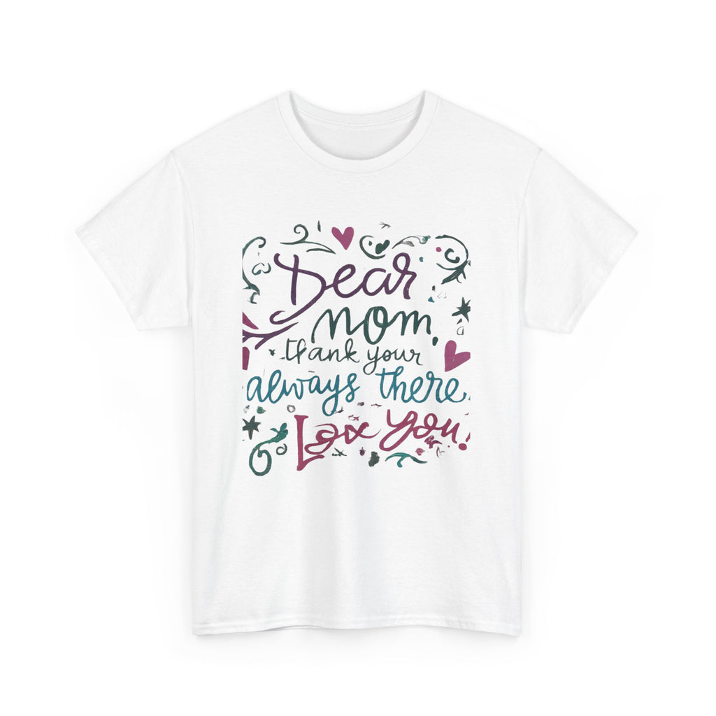 Dear Mom, Thank you for always being there, T-shirt