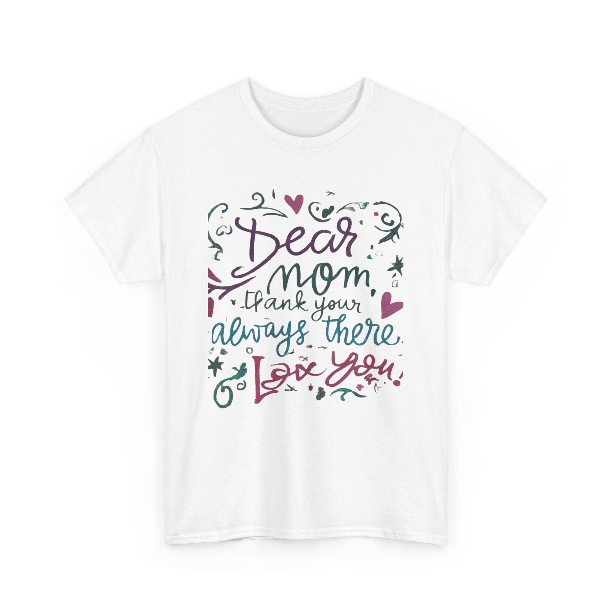 Dear Mom, Thank you for always being there, T-shirt