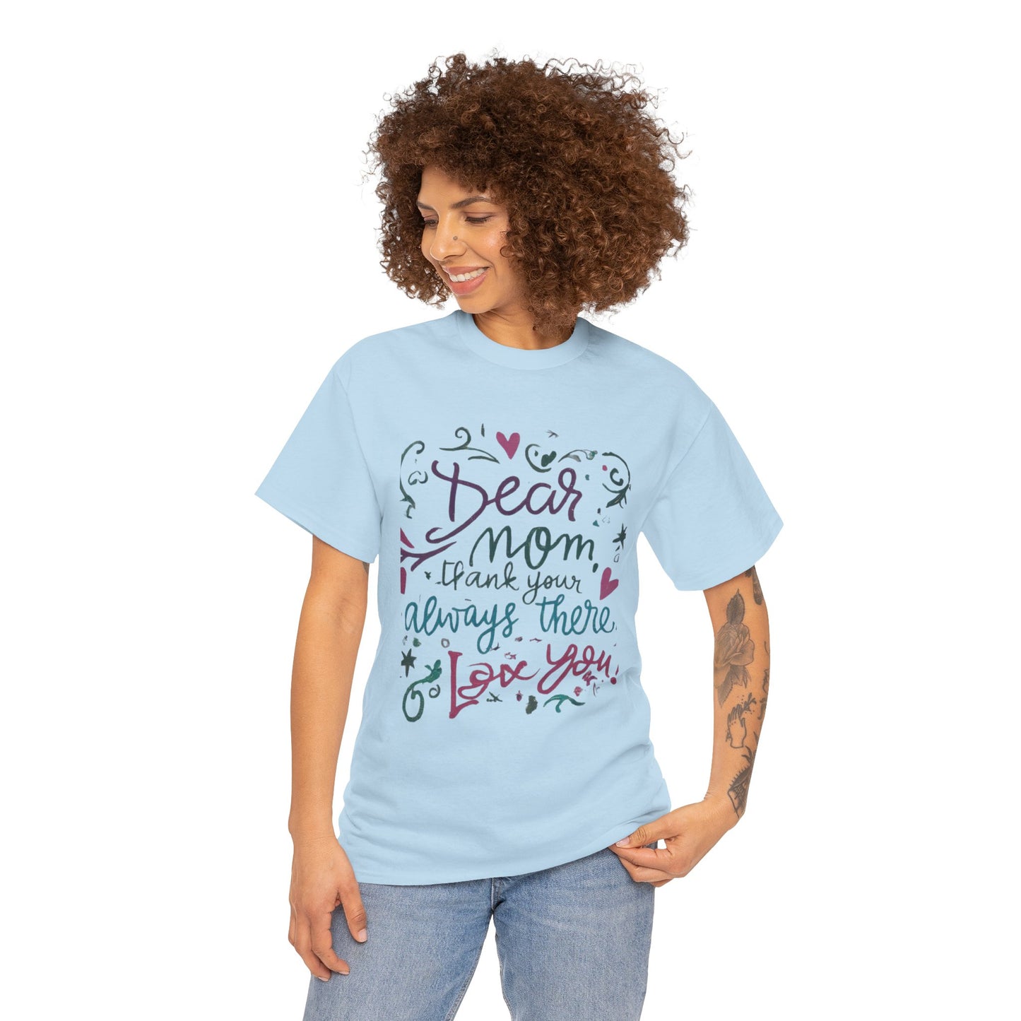 Dear Mom, Thank you for always being there, T-shirt