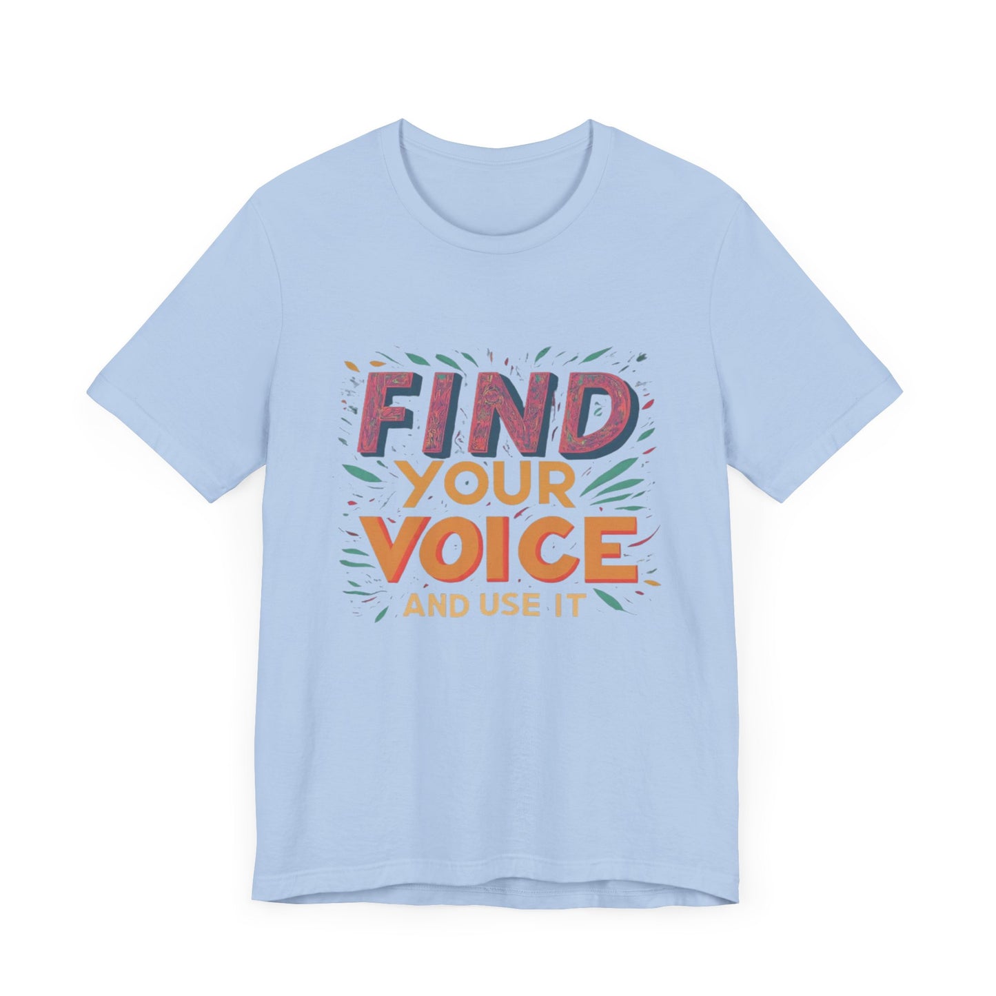 find your voice Unisex Jersey Short Sleeve Tee