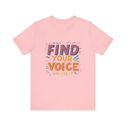 find your voice Unisex Jersey Short Sleeve Tee