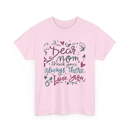 Dear Mom, Thank you for always being there, T-shirt