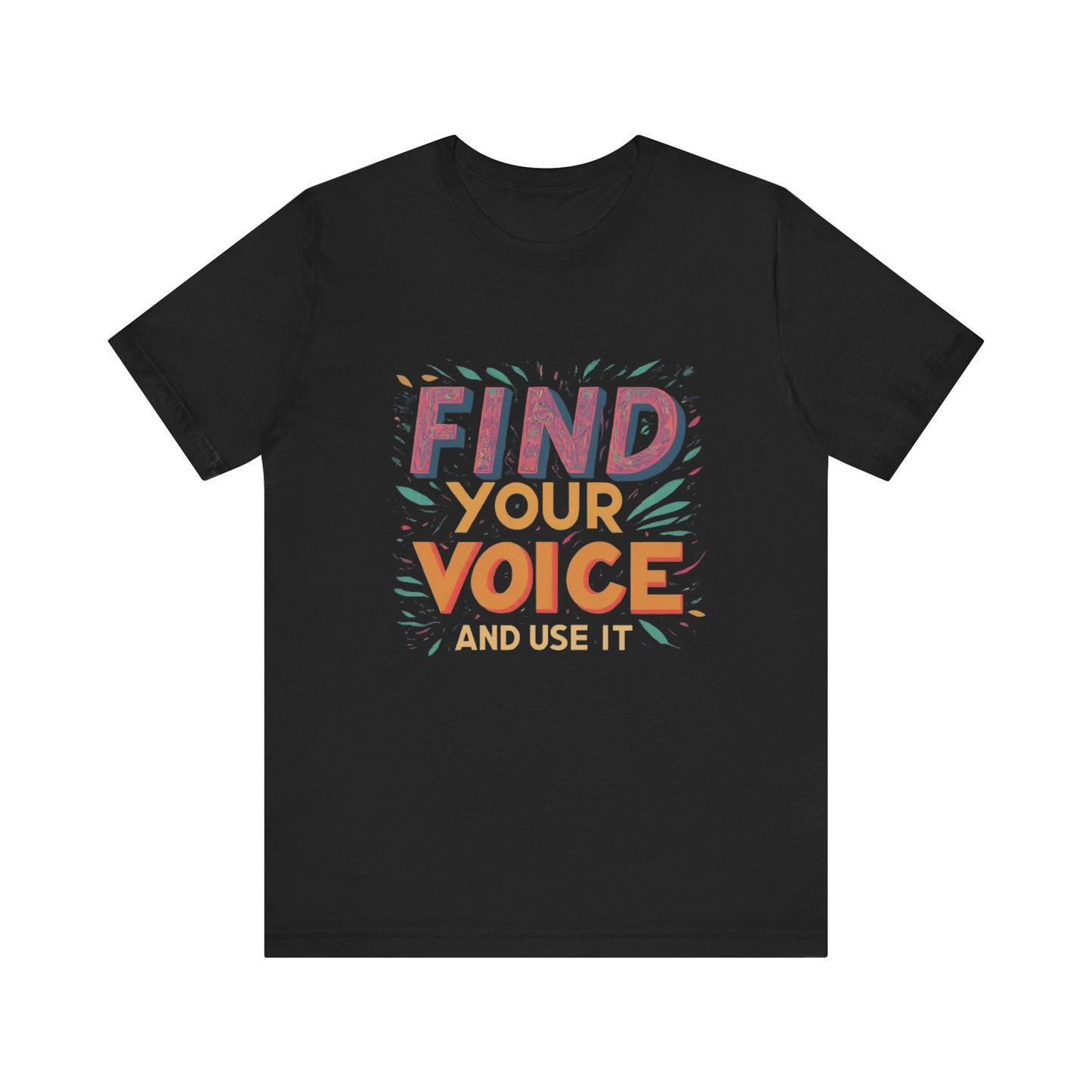 find your voice Unisex Jersey Short Sleeve Tee