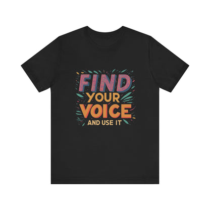 find your voice Unisex Jersey Short Sleeve Tee