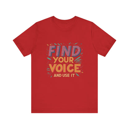 find your voice Unisex Jersey Short Sleeve Tee