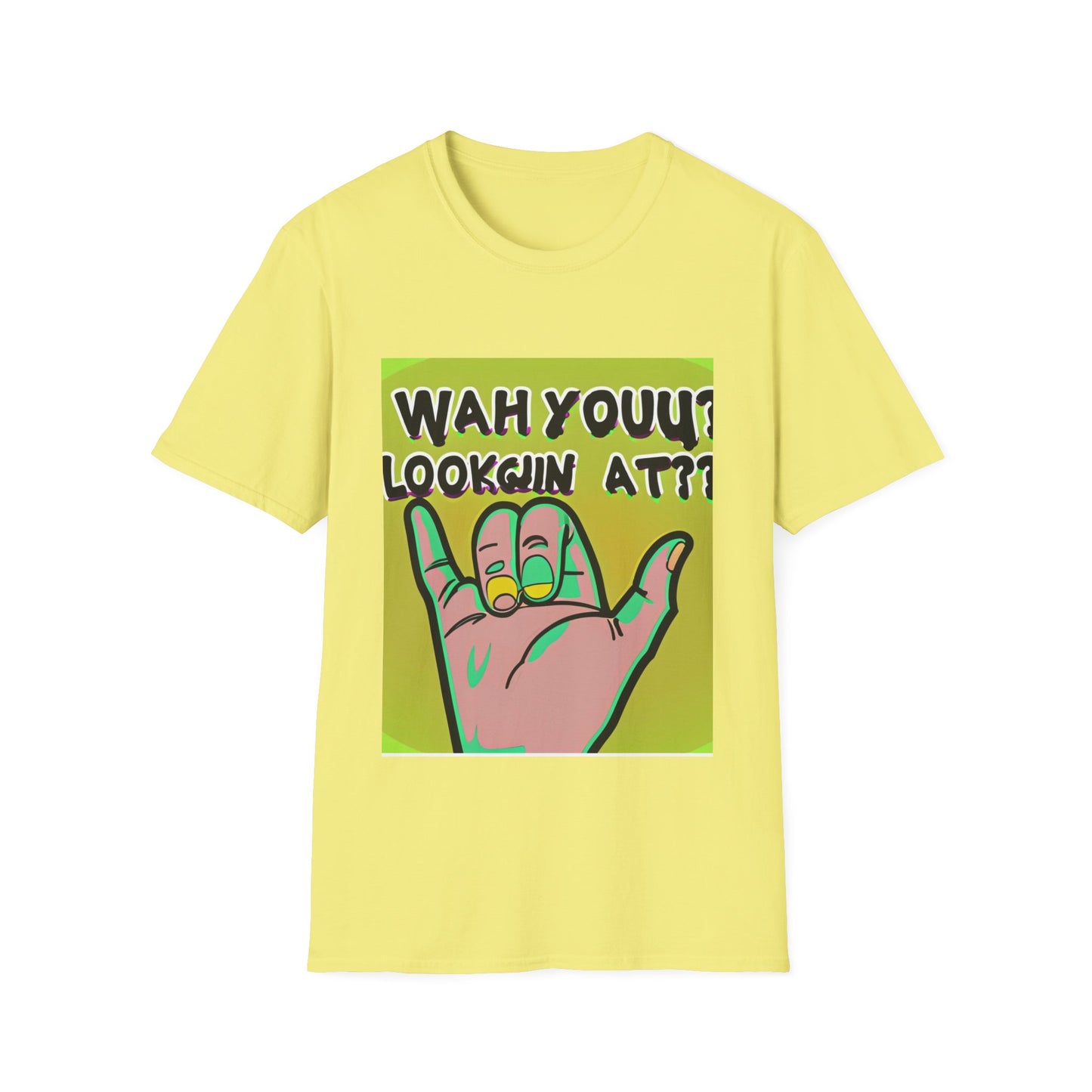 Wah Yuh Lookin At Unisex Softstyle T-Shirt