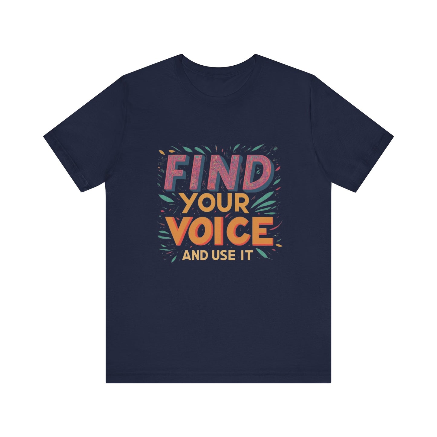 find your voice Unisex Jersey Short Sleeve Tee